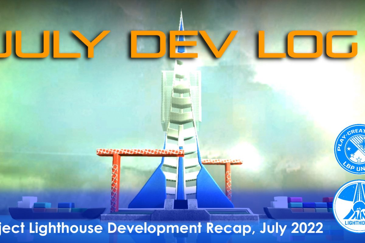 Project Lighthouse Dev Log July 2022: Development Continues
