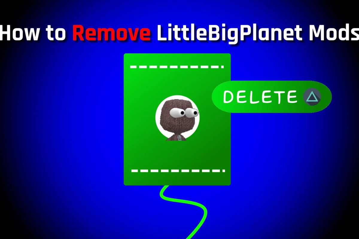 A sackboy with unusually large eyes is opened in the popit. a Delete button is shown nearby. The title reads how to remove littlebigplanet mods.